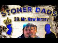 Stoner dadz ep 38  mr new jersey wnoah