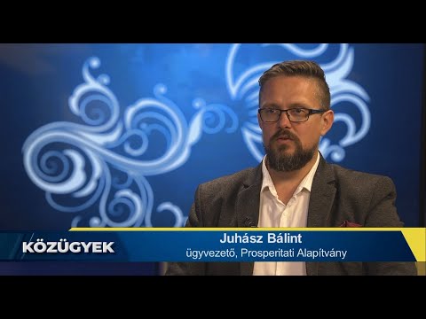 A Prosperitati Alapítvány tevékenysége – interjú Juhász Bálinttal
