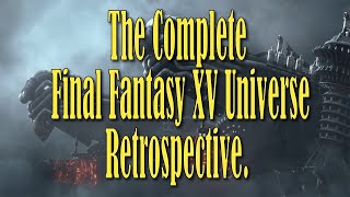 Retrospective of the complete Final Fantasy XV Universe experience (spoilers)