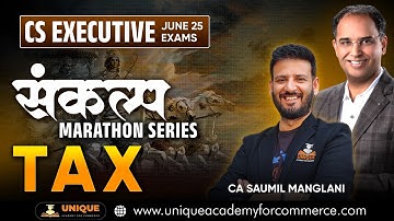 CS EXECUTIVE JUNE 25 & DEC 25 | Direct TAX MARATHON - Part 1- CA/CA/CMA by CA SAUMIL MANGLANI