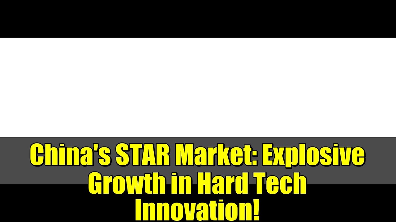 China's STAR Market: Explosive Growth in Hard Tech Innovation!