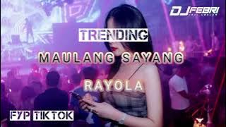 DJ MINANG TERBARU FYP TIKTOK 2025 MAULANG SAYANG RAYOLA