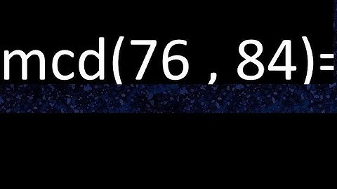 mcd 76 y 84 , maximo comun divisor , como se halla , ejemplos