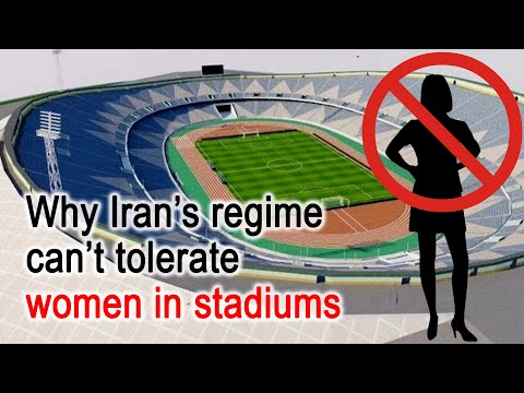 Why Iran’s regime can’t tolerate women in stadiums