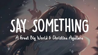 Say Something -A Great Big World & Christina Aguilera (Lyrics Terjemahan)