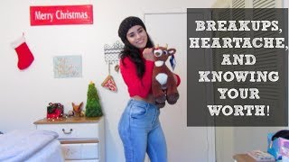 BREAKUPS, HEARTACHE, AND KNOWING YOUR WORTH!