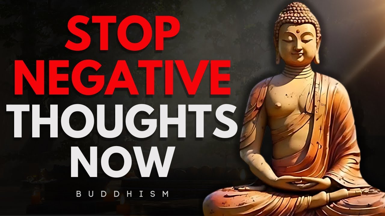 Stop Negative Thoughts Now | Powerful Ways to Reprogram Your Mind for Positivity | Buddhism Wisdom