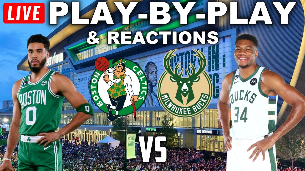 Boston Celtics vs Milwaukee Bucks Live Play-By-Play and Reactions