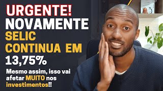 TAXA SELIC novamente em 13,75% - Como isso afeta nos seus investimentos?