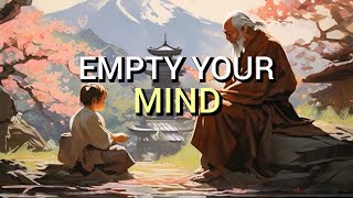 Empty Your Mind  a powerful zen story for your life.