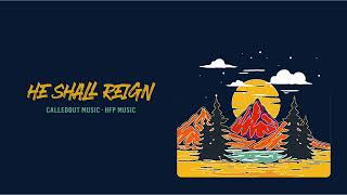 ⁣CalledOut Music x HFP Music - He Shall Reign [Official Audio]