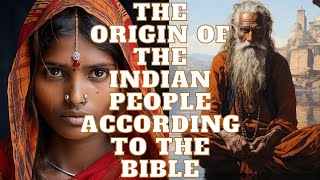 THE ORIGIN OF GYPSIES AND INDIANS ACCORDING TO THE BIBLE WHO THEY COME FROM
