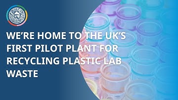 University of Bath is home to UK’s first pilot plant for recycling plastic lab waste