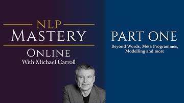NLP Mastery Part One with Michael Carroll