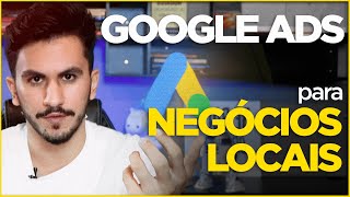 GOOGLE ADS PARA NEGÓCIOS LOCAIS - PASSO A PASSO EXPLICADO!