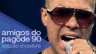 Amigos do Pagode 90 - Eternamente Feliz - Ao Vivo no Estúdio Showlivre 2014 chords