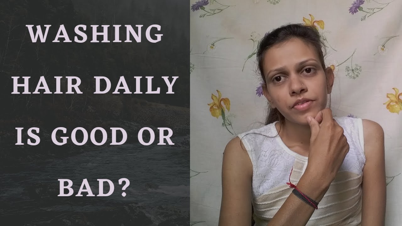 Washing hair Every day. PART 1 [WASHING HAIR DAILY IS GOOD OR BAD