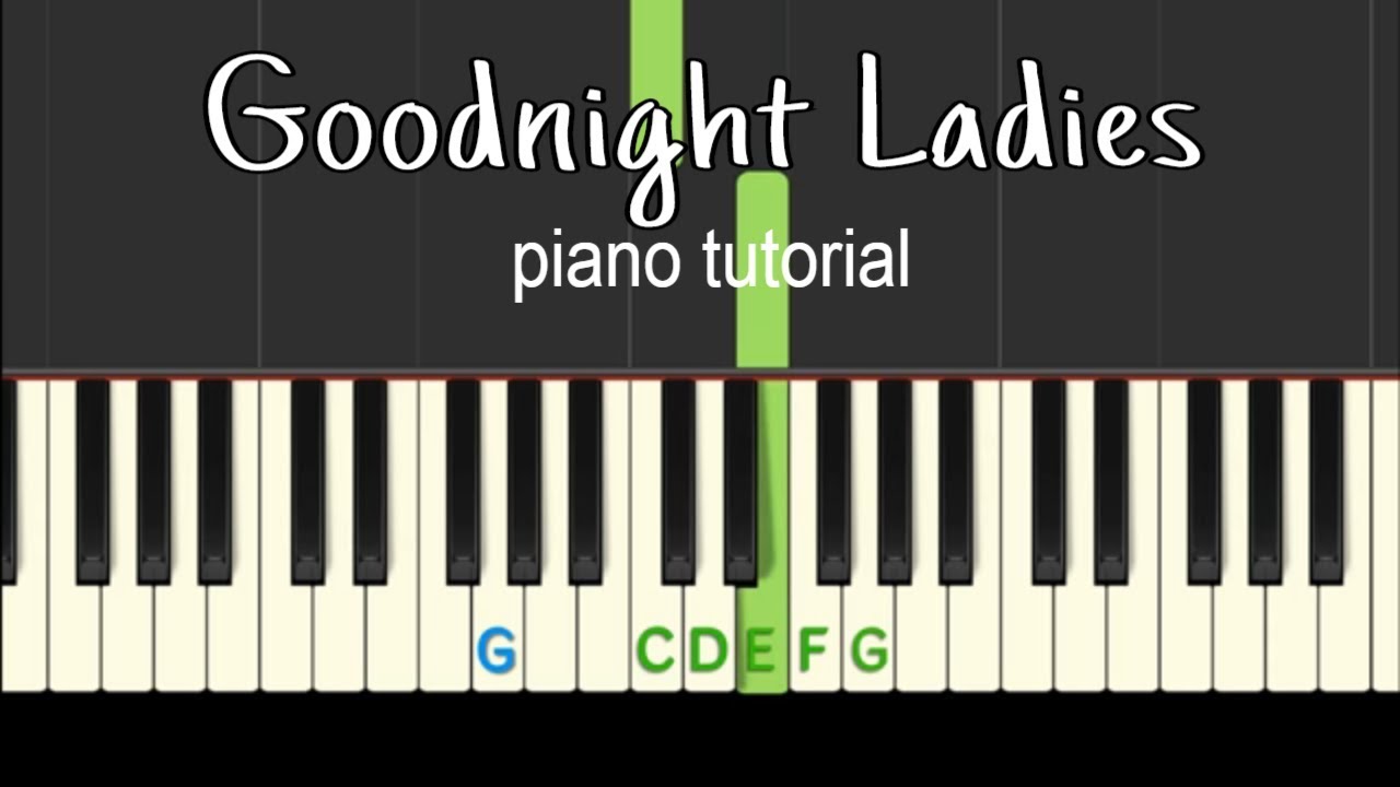 Easy Piano Tutorial Goodnight Ladies With Free Piano Sheet Music Chords Chordify 