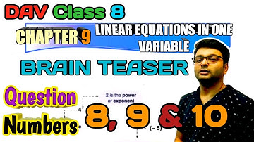 D.A.V. Math | Class 8 | Ch-9 LINEAR EQUATIONS IN ONE VARIABLES | BRAIN TEASERS QN 8, 9, 10