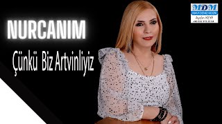 Nurcanım /Çünkü  Biz Artvinliyiz Resimi