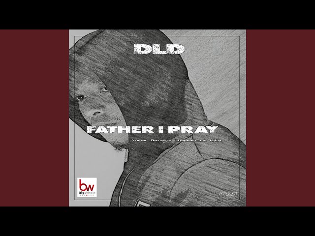 DLD - Father I Pray