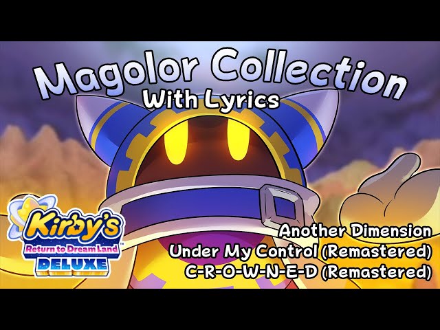 Magolor Collection DX WITH LYRICS (Another Dimension, Under My Control + CROWNED Remastered) class=