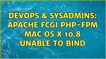DevOps & SysAdmins: Apache FCGI PHP-FPM Mac OS X 10.8 unable to bind (2 Solutions!!)
