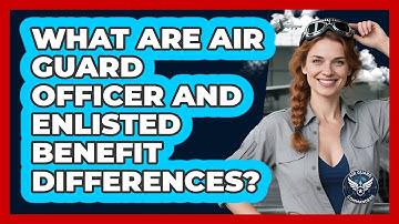 What Are Air Guard Officer And Enlisted Benefit Differences?