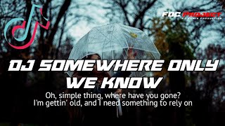 DJ OH SIMPLE THING WHERE HAVE YOU GONE || SOMEWHERE ONLY WE KNOW || REMIX VIRAL