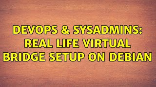 Famous DevOps & SysAdmins: Real life virtual bridge setup on Debian (2 Solutions!!) Net Worth