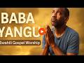 Baba Yangu My Father Official Audio Inspiring Swahili Christian Worship Song Baba Yangu My Father Official Audio Inspiring Swahili Christian Worship Song