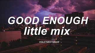 good enough - little mix // español