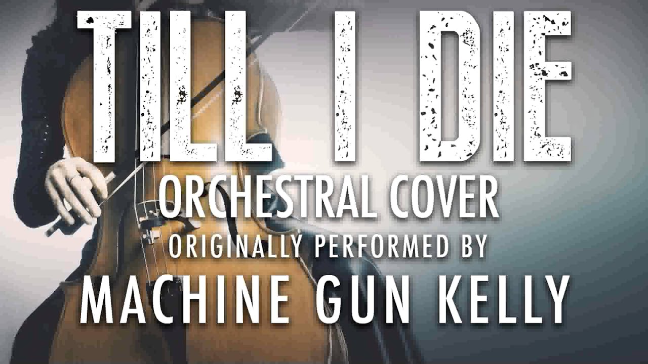 "TILL I DIE" BY MACHINE GUN KELLY (ORCHESTRAL COVER TRIBUTE) - SYMPHONIC POP