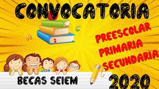 BECAS EDUCACIÓN BÁSICA SEIEM CONVOCATORIA 2020