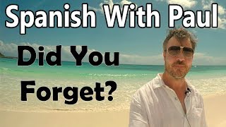 Did You Forget? Learn Spanish With Paul
