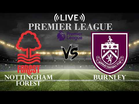 🔴Nottingham Forest vs Burnley | Premier League | Live Score — football video