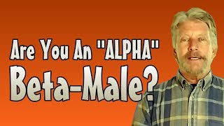 Are You an 'Alpha' Beta-Male?