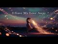 I Gave My Love Away