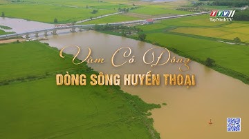 Vàm Cỏ Đông - Dòng sông huyền thoại | Tập 1: Hào khí sông Vàm | TayNinhTV