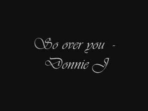 Donnie J - So over you