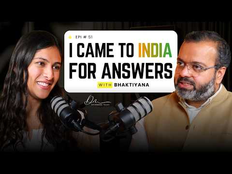 I Came To India For Answers | Spiritual Awakening With Bhaktiyana | Ft. Bhaktiyana | Devendra Mohan