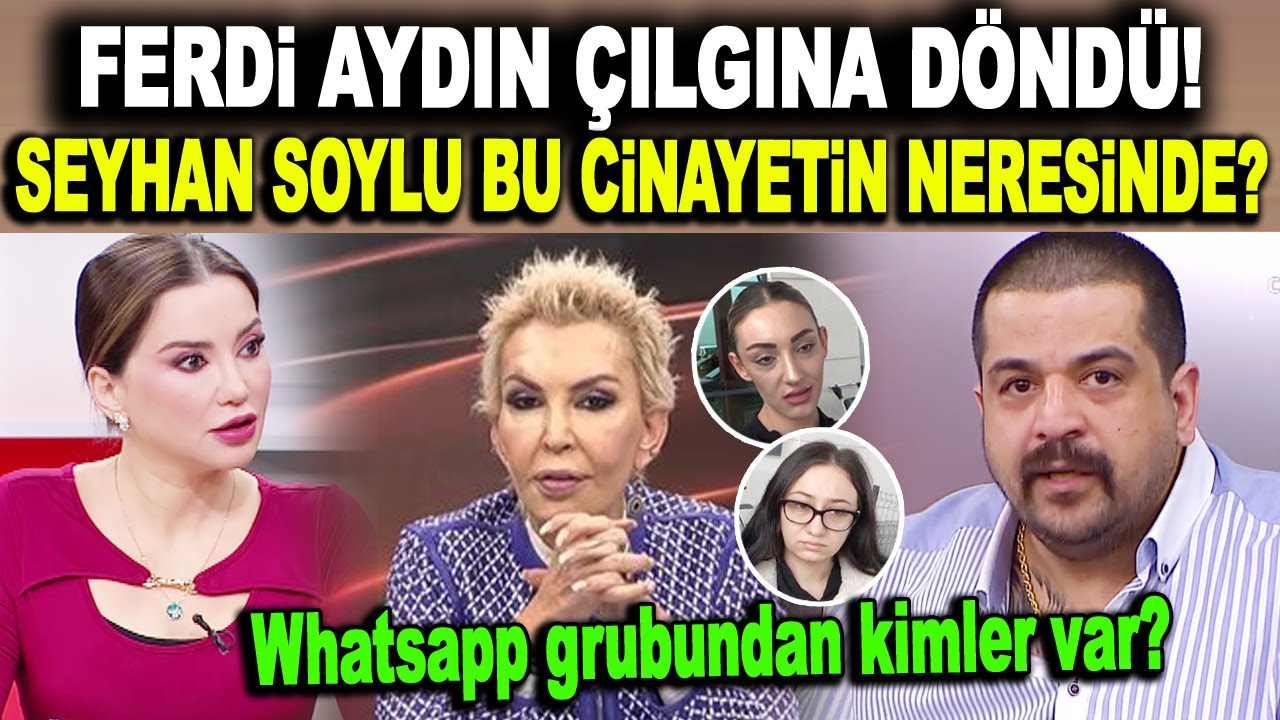 Ferdi Aydın canlı yayında çıldırdı! Seyhan Soylu, Güllü cinayetinin neresinde? O grupta kimler var?