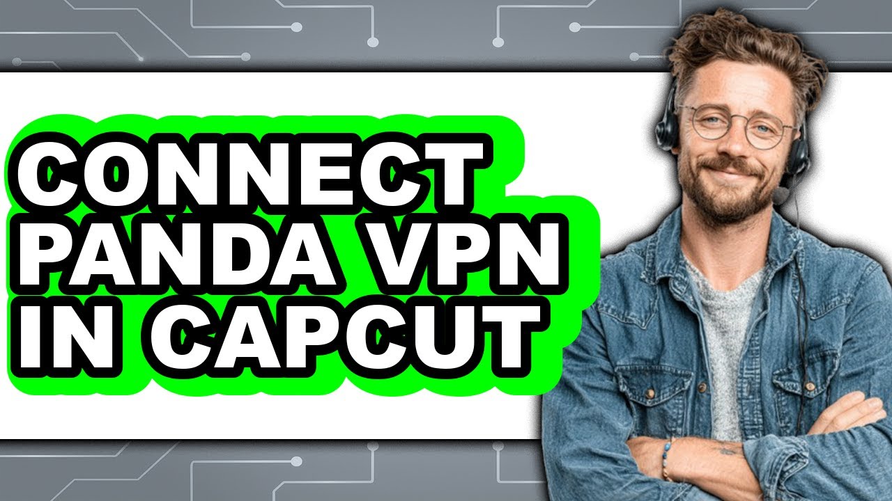 How to Connect Panda Vpn in Capcut (easy Method)