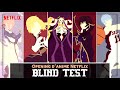 Blind test  opening danime netflix 20 titres