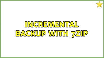 Incremental backup with 7zip (4 Solutions!!)