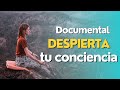 Documental  despierta tu conciencia   tu espiritualidad