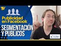 Segmentación en Facebook  (Forma correcta de segmentar  )