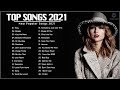 Top hits 2021  new popular songs 2021  new songs 2021 latest english songs 2021 