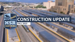 Fall 2023 Construction Update: Progress is happening across California thanks to HSR Workers!