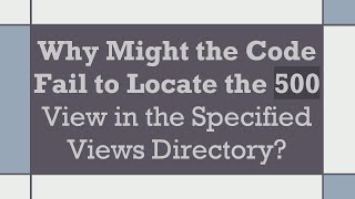 Why Might the Code Fail to Locate the 500 View in the Specified Views Directory